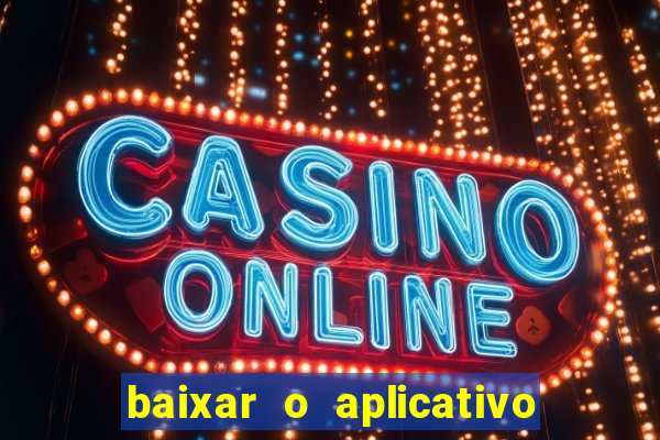 baixar o aplicativo vai de bet